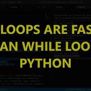 Why For Loops Are Faster Than While Loops In Python
