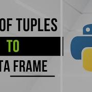 How To Create A DataFrame From List Of Tuples Using Python Python Tutorials 2022