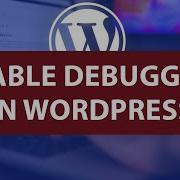 How To Enable WordPress Debugging