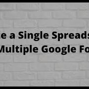 Single Spreadsheet For Multiple Google Form