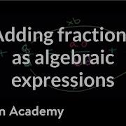 Algebraic Expression Adding Fractions Introduction To Algebra Algebra I Khan Academy