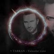 Tarkan Yalnızlar Treni