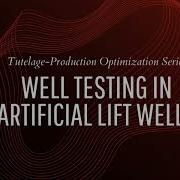 Well Testing In Artificial Lift Wells