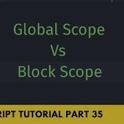 Understanding Global Vs Block Scope JavaScript Tutorial Part 35