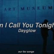 Can I Call You Tonight Dayglow Lyrics Letra
