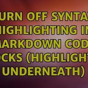 Turn Off Syntax Highlighting In Markdown Code Blocks Highlight Js Underneath 2 Solutions