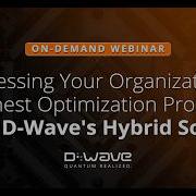 Addressing Your Organization S Toughest Optimization Problems With D Wave S Hybrid Solver Webinar