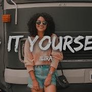 ILIRA DO IT YOURSELF Lyrics