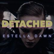 Detached Estella Dawn Official Music Video