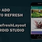 How To Add Swipe Refresh Layout In Android Studio