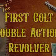 The First Colt Double Action Revolver