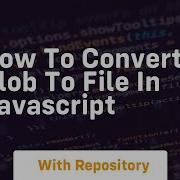 How To Convert Blob To File In Javascript