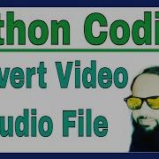 How To Convert Video To Audio Using Python Programming Python Tutorial