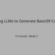 Using LLMs To Generate Basic09 Code A Tutorial Week 3
