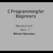 12 Bitwise Operators In C Operators In C Part 7 C Programming For Beginners