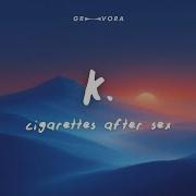 Cigarettes After Sex K Lyrics