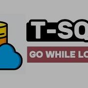 Go While Loops T SQL FULL Tutorial For Beginners Lesson 28