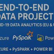 Real World End To End Data Analytics Project COVID 19 Analysis With Azure PySpark Power BI