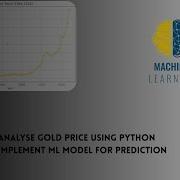 Predict Gold Prices With Python Machine Learning Tutorial