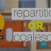 Spark Repartition Or Coalesce