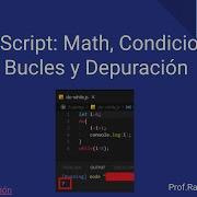 JavaScript Math Condiciones Bucles Y Depuración Prof Ramiro Estigarribia