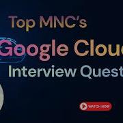 Google Cloud Platform GCP Top 200 MNC S Interview Questions Answers