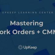 Mastering Work Orders A Comprehensive Guide For Maintenance Operations Teams