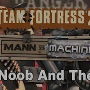 Mann Vs Machine Part 1 The Noob And The Pro