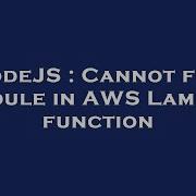 NodeJS Cannot Find Module In AWS Lambda Function