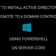 How To Install Active Directory DS Promote To Domain Controller On Server Core Using PowerShell
