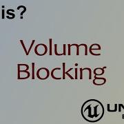 WTF Is Volume Blocking In Unreal Engine 4