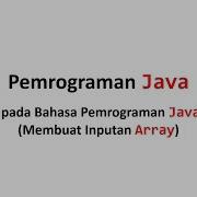 Array Pada Bahasa Pemrograman Java Part 2 Membuat Inputan Array