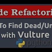 How To Find Dead Unused Code In Python With Vulture Code Refactoring Tools