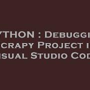 PYTHON Debugging Scrapy Project In Visual Studio Code