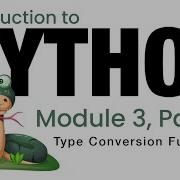 Python Module 3 Type Conversion Functions Fall 2023