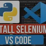How To Install Use Selenium In VS Code Automate Web Testing In Python