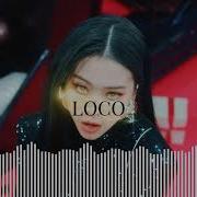 LOCO ITZY AUDIO EDIT