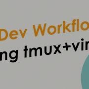 My Dev Workflow Using Tmux And Vim A Productive Way To Develop Apps On Your Terminal