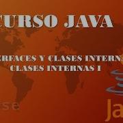 Curso Java Interfaces Y Clases Internas Clases Internas I Vídeo 53