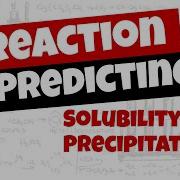 Solubility Rules And Predicting Reactions