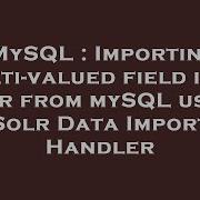 MySQL Importing Multi Valued Field Into Solr From MySQL Using Solr Data Import Handler