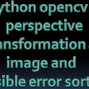 How To Do Perspective Transformation Using Python And Opencv Sorting Out Error