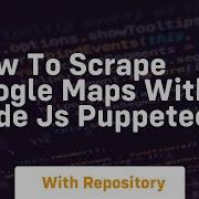 How To Scrape Google Maps With Node Js Puppeteer
