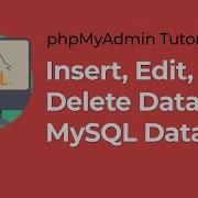 Учебное пособие по PhpMyAdmin вставка данных в таблицу MySQL и редактирование удаление учебно