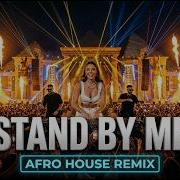 Stand By Me Ben E King Afro House Remix Dark Moody Club Banger TRIBAL AFRO HOUSE