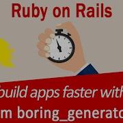 Ruby On Rails 01 Gem Boring Generators 10x Your Initial Development Speed