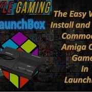 Commodore Amiga CD32 Launchbox FS UAE Tutorial The Easy Way To Launch Games