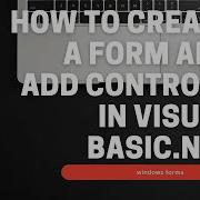 How To Create A Form And Add Controls In Visual Basic Net
