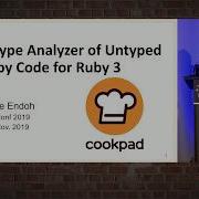 RubyConf 2019 A Static Type Analyzer Of Untyped Ruby Code For Ruby 3 By Yusuke Endoh