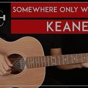Somewhere Only We Know Guitar Tutorial Keane Guitar Lesson Acoustic Chords